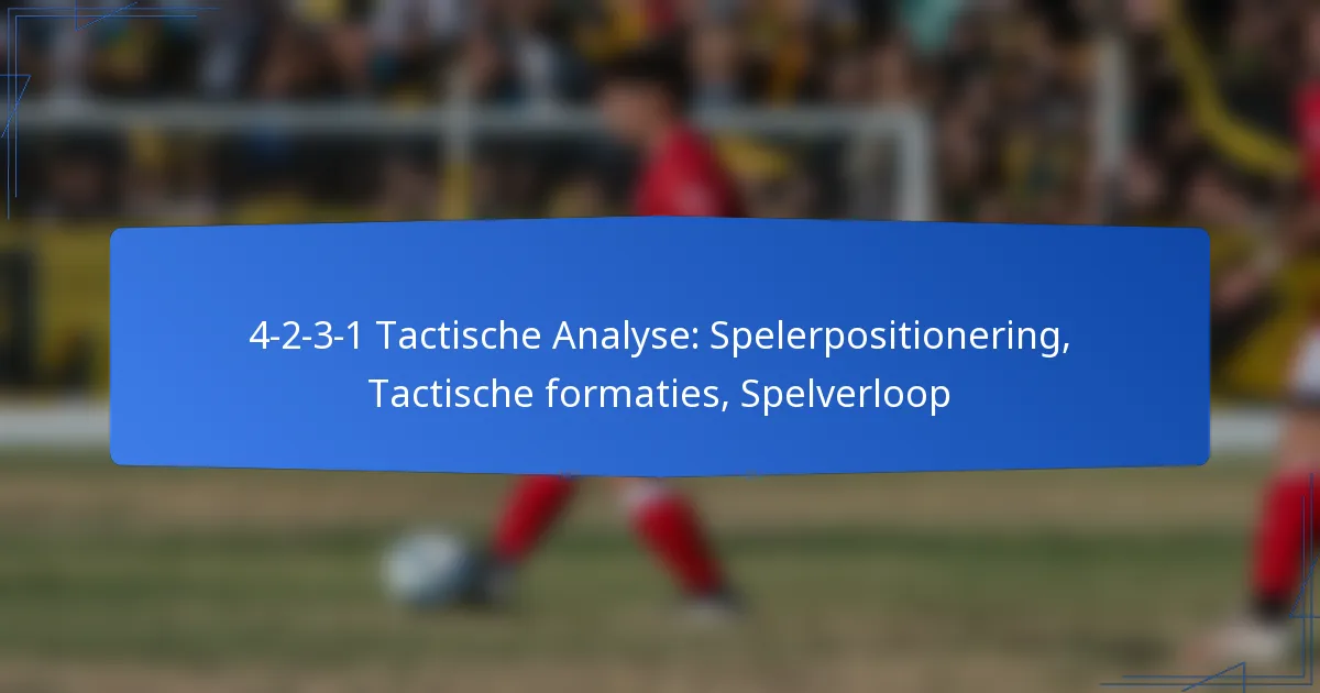 4-2-3-1 Tactische Analyse: Spelerpositionering, Tactische formaties, Spelverloop