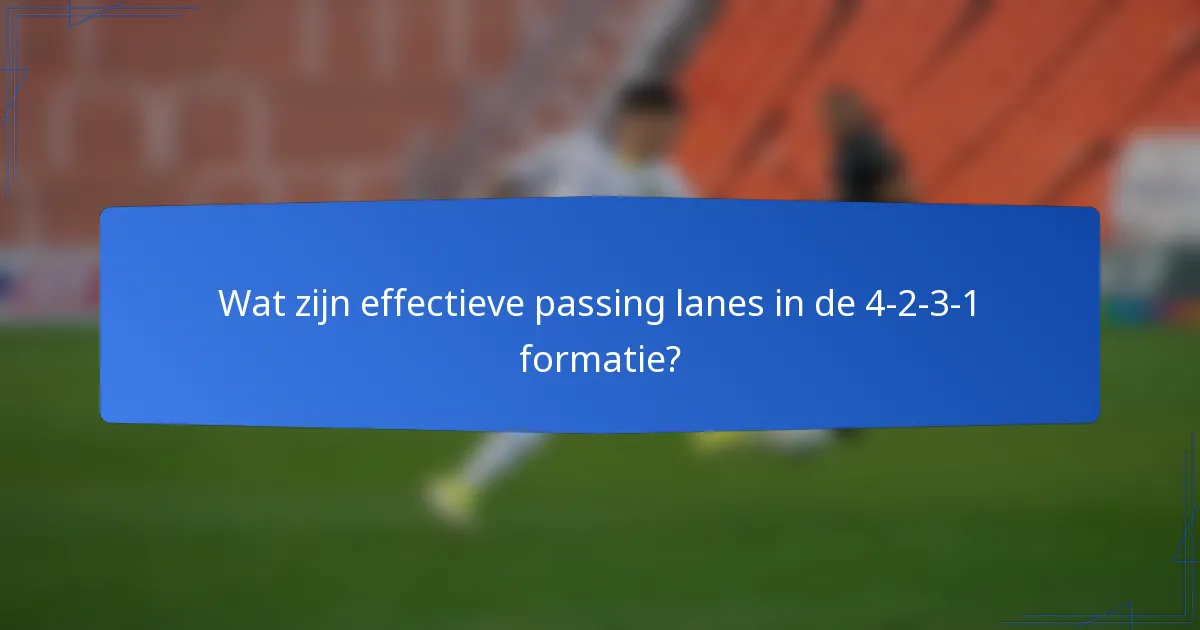 Wat zijn effectieve passing lanes in de 4-2-3-1 formatie?
